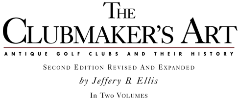 The Clubmaker's Art: Antique Golf Clubs & Their History by Ellis, Jeff;  Ellis, Jeffery B.: Very Good Hardcover (1997) 1st Edition., Signed by  Author